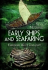 Early Ships and Seafaring : European Water Transport - Book