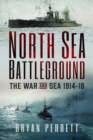 North Sea Battleground : The War and Sea, 1914-18 - Book