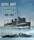 Royal Navy Torpedo Vessels : 1870-1914 - eBook