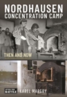 Nordhausen Concentration Camp : Then and Now - Book