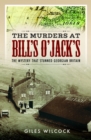 The Murders at Bill's O'Jack's : The Mystery that Stunned Georgian Britain - Book