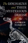 The Dinosaurs and their Mysterious Demise - Book
