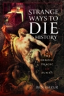 Strange Ways to Die in History : The Heroic, Tragic and Funny - Book