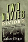 Two Navies Divided : The British and United States Navies in the Second World War - eBook