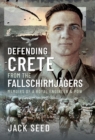 Defending Crete from the Fallschirmjagers : Memoirs of a Royal Engineer & POW - eBook