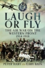 Laugh or Fly : The Air War on the Western Front 1914 – 1918 - Book