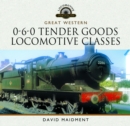 Great Western, 0-6-0 Tender Goods Locomotive Classes - Book