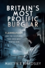 Britain's Most Prolific Burglar : Flannelfoot and the Scotland Yard Men Who Hunted Him - eBook