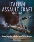 Italian Assault Craft, 1940-1945 : Human Torpedoes and other Special Attack Weapons - Book