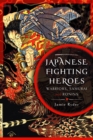 Japanese Fighting Heroes : Warriors, Samurai and Ronins - Book
