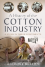 A History of the Cotton Industry : A Story in Three Continents - eBook
