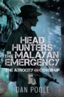 Head Hunters in the Malayan Emergency : The Atrocity and Cover-Up - eBook