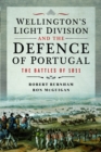 Wellington's Light Division and the Defence of Portugal : The Battles of 1811 - Book