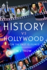 History vs Hollywood : How the Past is Filmed - Book
