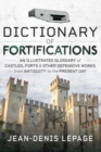 Dictionary of Fortifications : An illustrated glossary of castles, forts, and other defensive works from antiquity to the present day - eBook