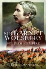 Sir Garnet Wolseley : Soldier of Empire - Book