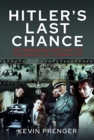Hitler's Last Chance : Kolberg: The Propaganda Movie and the Rise and Fall of a German City - Book