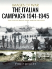 The Italian Campaign, 1943-1945 : Rare Photographs from Wartime Archives - eBook