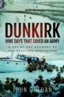 Dunkirk Nine Days That Saved An Army : A Day by Day Account of the Greatest Evacuation - Book