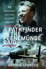 A Pathfinder in the Peenemunde Raid : 50 Operations over Nazi Occupied Territory - Book