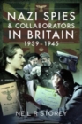 Nazi Spies and Collaborators in Britain, 1939-1945 - Book