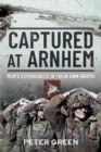 Captured at Arnhem : Men's Experiences in Their Own Words - Book