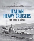Italian Heavy Cruisers : From Trento to Bolzano - Book
