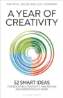 A Year of Creativity : 52 smart ideas for boosting creativity, innovation and inspiration at work - Book