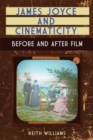 James Joyce and Cinematicity : Before and After Film - Book