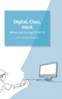 Digital, Class, Work : Before and During Covid-19 - Book