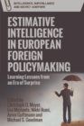 Estimative Intelligence in European Foreign Policymaking : Learning Lessons from an Era of Surprise - Book