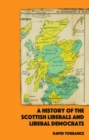 A History of the Scottish Liberals and Liberal Democrats - Book