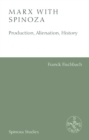 Marx with Spinoza : Production, Alienation, History - Book