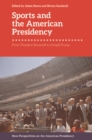 Sports and the American Presidency : From Theodore Roosevelt to Donald Trump - Book
