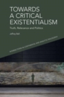 Towards a Critical Existentialism : Truth, Relevance and Politics - Book