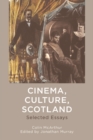 Cinema, Culture, Scotland : Selected Essays - eBook