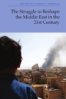 The Struggle to Reshape the Middle East in the 21st Century - Book
