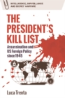 The President's Kill List : Assassination and Us Foreign Policy Since 1945 - Book