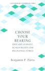 Choose Your Bearing : Edouard Glissant, Human Rights and Decolonial Ethics - Book