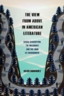 The View from Above in American Literature : Aerial Description, the Imaginary and the Form of Environment - Book