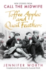 Toffee Apples and Quail Feathers : New Stories From Call the Midwife - Book