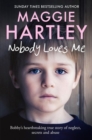 Nobody Loves Me : Bobby’s true story of neglect, secrets and abuse - Book
