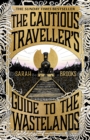 The Cautious Traveller's Guide to The Wastelands : Be transported by the most exciting debut of 2024 - Book