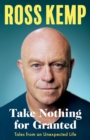 Take Nothing For Granted : Tales from an Unexpected Life - eBook