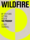 Wildfire : My Ten Years Getting High in The Prodigy - Book