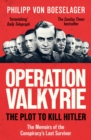 Operation Valkyrie : The Plot To Kill Hitler - Book