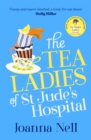 The Tea Ladies of St Jude's Hospital : A completely uplifting and hilarious novel of friendship and community spirit to warm your heart - Book