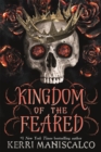 Kingdom of the Feared : the addictive and intoxicating fantasy romance finale to the Kingdom of the Wicked series - Book