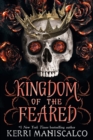 Kingdom of the Feared : the addictive and intoxicating fantasy romance finale to the Kingdom of the Wicked series - eBook