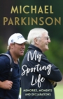 My Sporting Life : Memories, moments and declarations - eBook